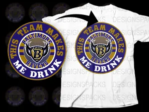 Baltimore Ravens Makes Me Drink Png Digital Download